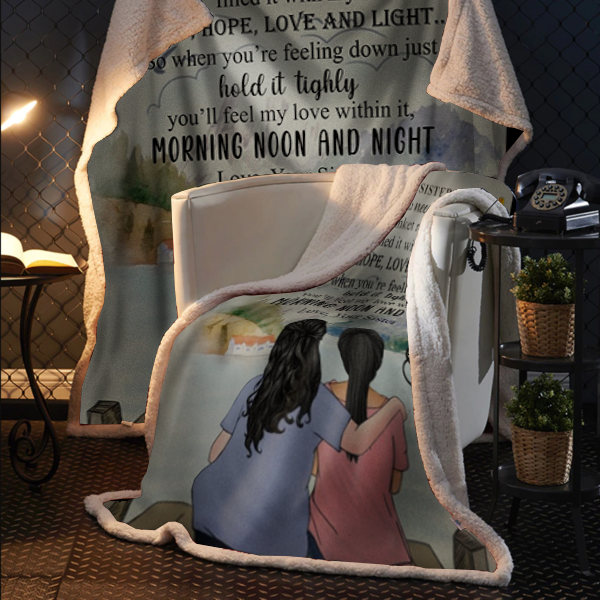 To My Sister - When You Need Plush Fleece Blanket - 50x60