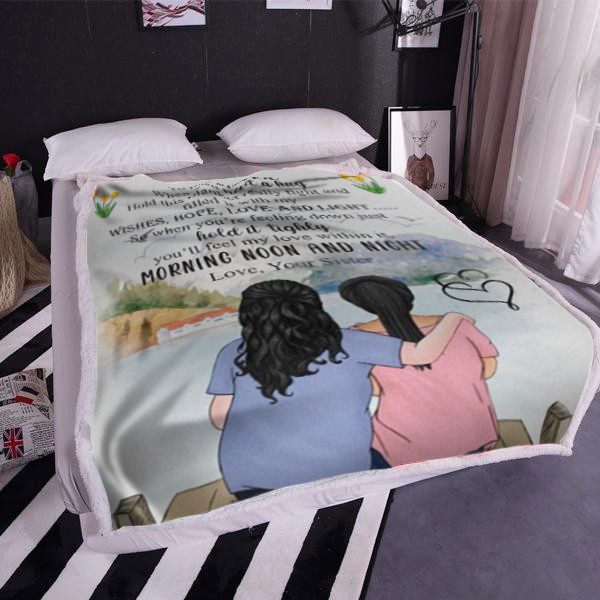 To My Sister - When You Need Plush Fleece Blanket - 50x60