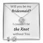 Bridesmaid Proposal Knot Set